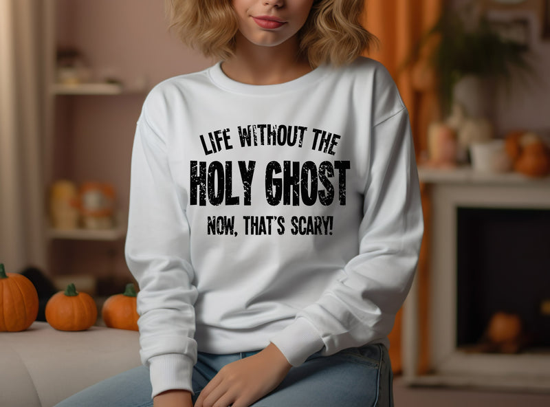 Life Without the Holy Ghost Sweatshirt