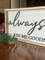Always Kiss Me Goodnight 10x20