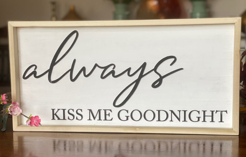 Always Kiss Me Goodnight 10x20