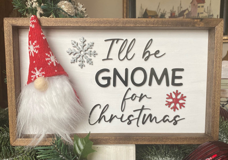 I'll Be Gnome for Christmas Wood Sign