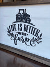 Life is Better on the Farm 12x20 Wood Sign