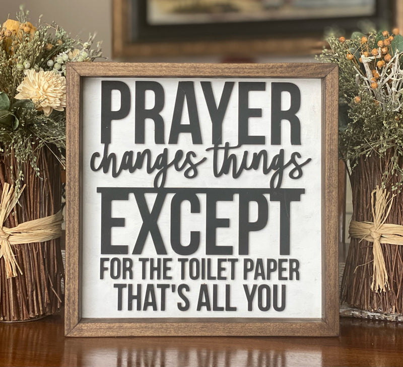 Prayer Changes Things Bathroom Humor Sign