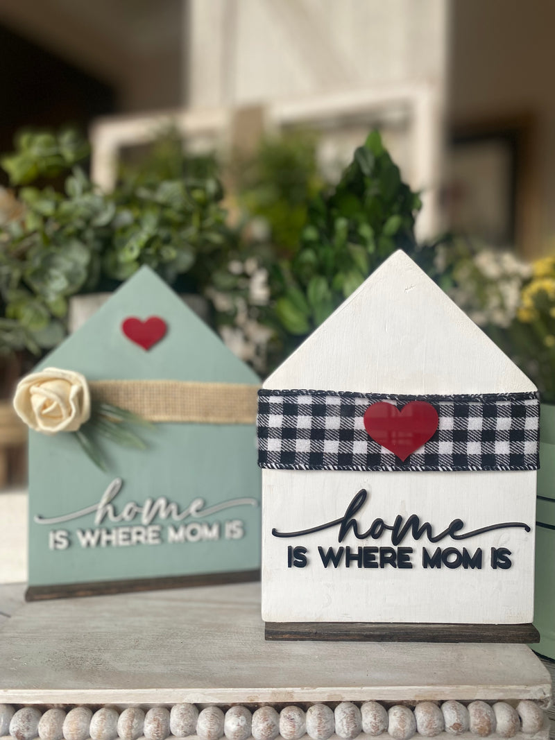 Home is Where Mom Is Wood House