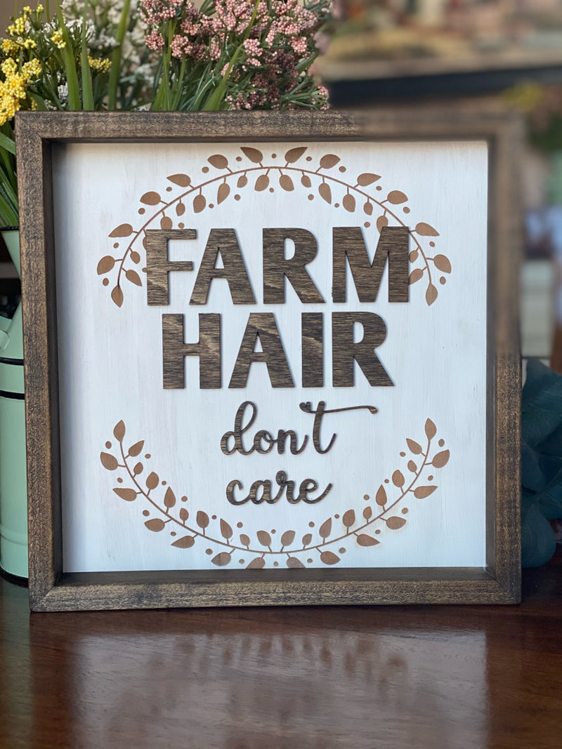 Farm Hair Don't Care Farm Life 10x10 Wood Sign