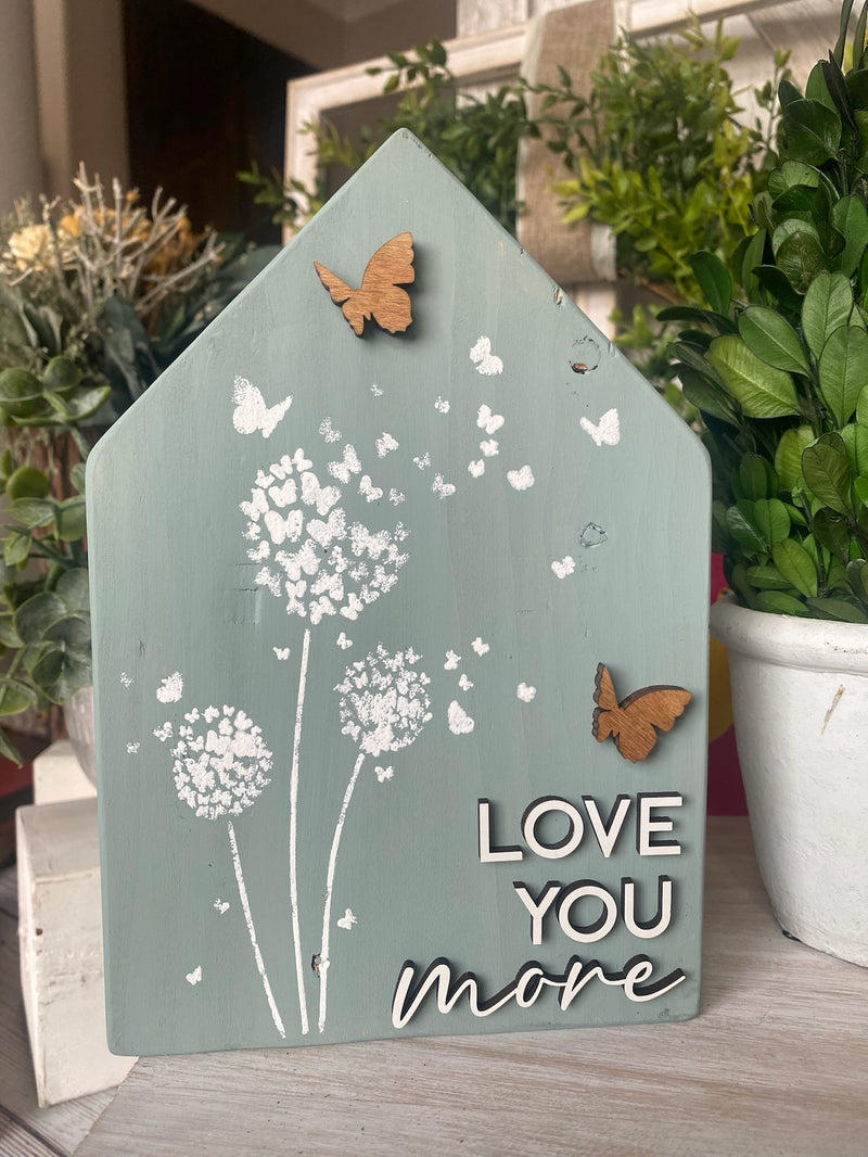 Love You More Sage Butterfly Dandelion Wood House