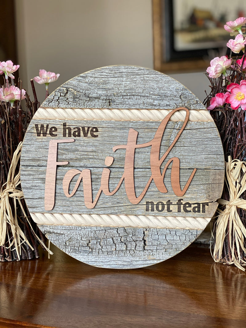 We Have Faith Not Fear Barnwood Sign