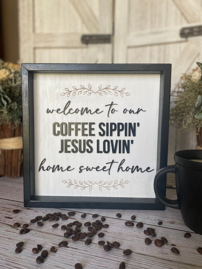 10 X 10 Framed Coffee Sipping' Jesus Lovin' Sign