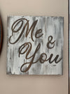 Wood Sign, Me & You 15 x 15